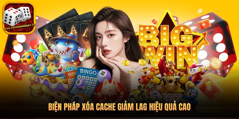 Biện pháp xóa cache giảm lag hiệu quả cao