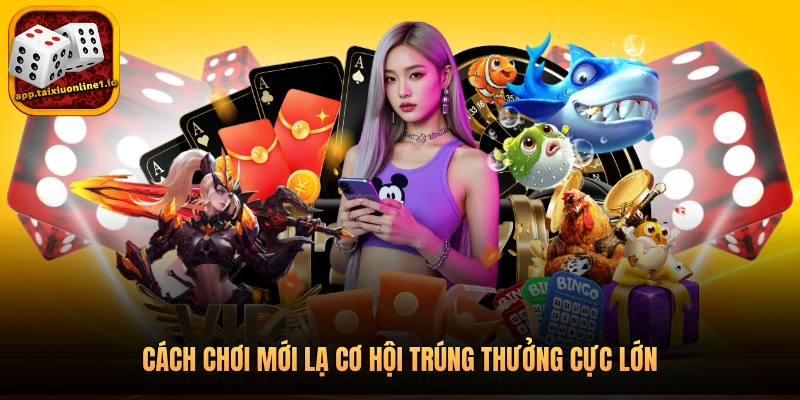 APP TÀI XỈU ONLINE 22 Cách chơi mới lạ cơ hội trúng thưởng cực lớn