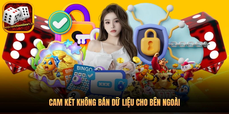 Cam kết không bán dữ liệu cho bên ngoài