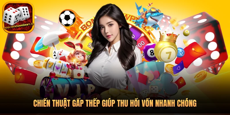 Chiến thuật gấp thếp giúp thu hồi vốn nhanh chóng