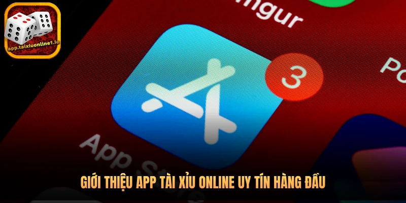 Giới thiệu app tài xỉu online uy tín hàng đầu