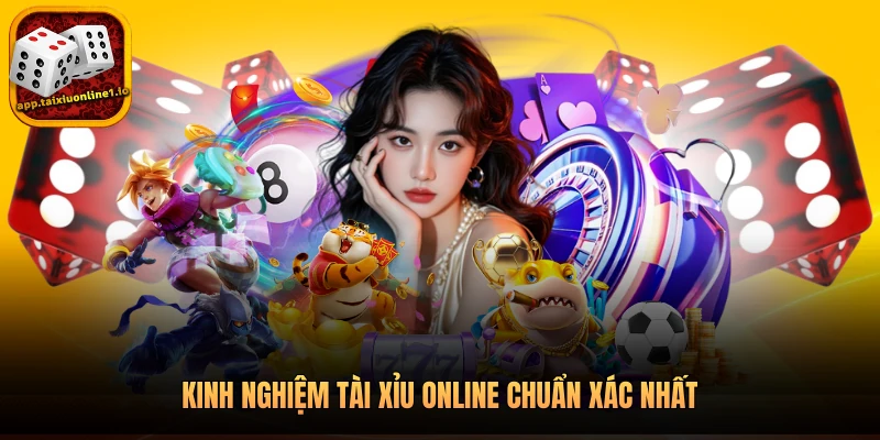 Kinh nghiệm tài xỉu online chuẩn xác nhất
