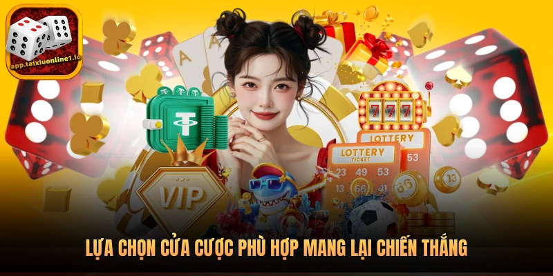 Lựa chọn cửa cược phù hợp mang lại chiến thắng