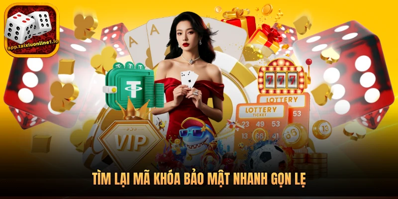 Tìm lại mã khóa bảo mật nhanh gọn lẹ