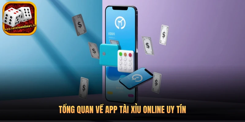 APP TÀI XỈU ONLINE 17 Tổng quan về App Tài xỉu online uy tín