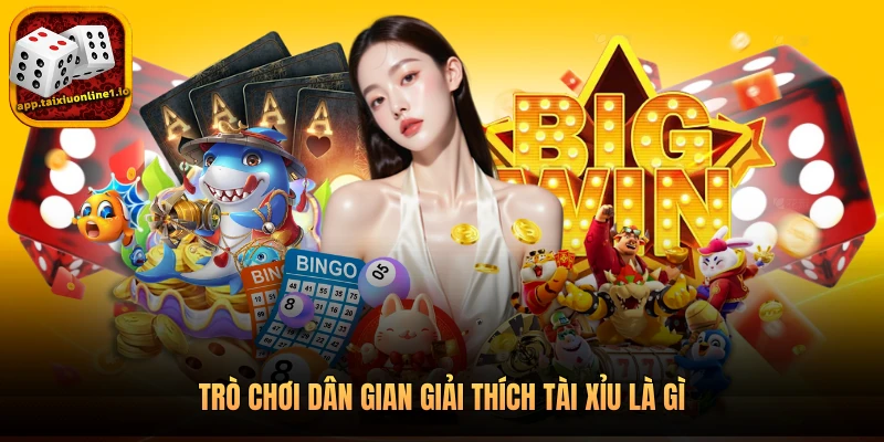 Trò chơi dân gian giải thích tài xỉu là gì
